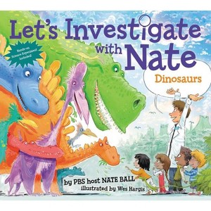 Let's Investigate with Nate: Dinosaurs - by Nate Ball - 1 of 1