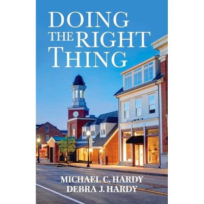 Doing the Right Thing - by  Michael Hardy (Paperback)