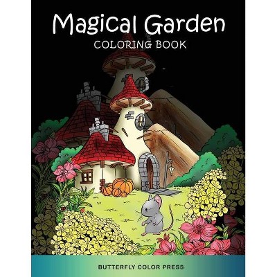 Magical Garden Coloring Book - by  Butterfly Color Press (Paperback)