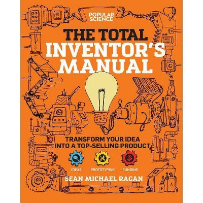 Total Inventor's Manual - by  Sean Michael Ragan (Paperback)