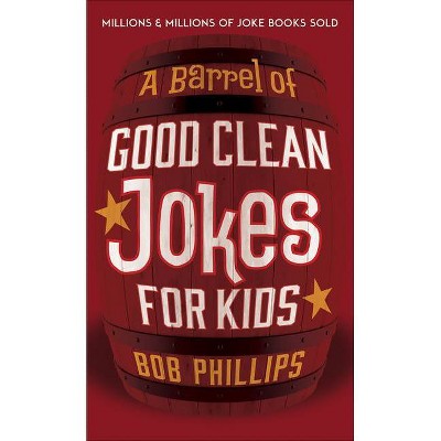 A Barrel of Good Clean Jokes for Kids - by  Bob Phillips (Paperback)