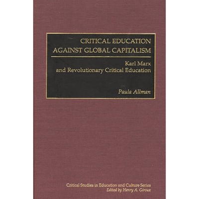 Critical Education Against Global Capitalism - by  Paula Allman (Hardcover)