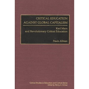 Critical Education Against Global Capitalism - by  Paula Allman (Hardcover) - 1 of 1