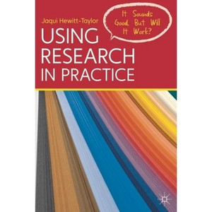 Using Research in Practice - by  Jaqui Hewitt-Taylor (Paperback) - 1 of 1