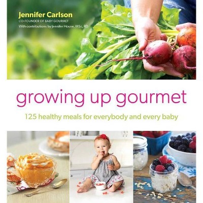 Growing Up Gourmet - by  Jennifer Carlson (Paperback)