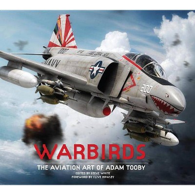  Warbirds: The Aviation Art of Adam Tooby - (Hardcover) 