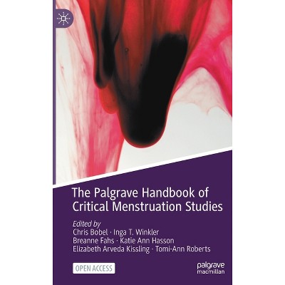 The Palgrave Handbook of Critical Menstruation Studies - (Hardcover)