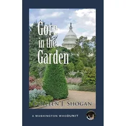 Gore in the Garden - (Washington Whodunit) by  Colleen Shogan (Paperback)