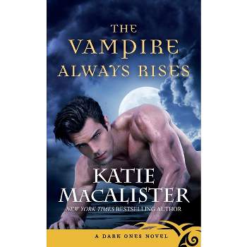 The Vampire Always Rises - (Dark Ones) by  Katie MacAlister (Paperback)