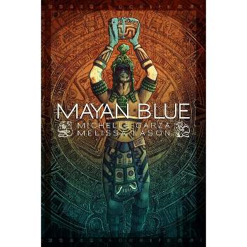 Mayan Blue - by  Melissa Lason & Michelle Garza (Paperback)
