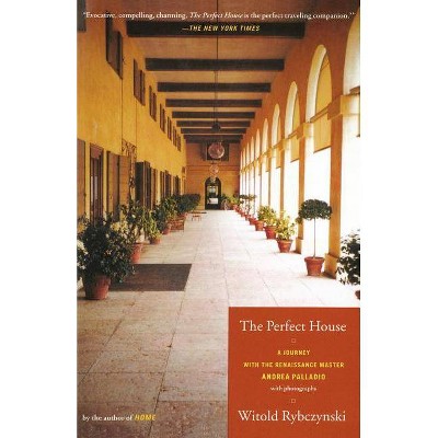 The Perfect House - by  Witold Rybczynski (Paperback)