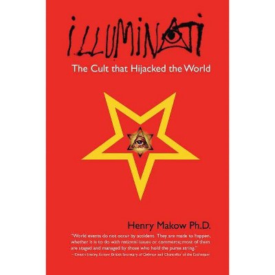 Illuminati - by  Henry Makow Ph D (Paperback)