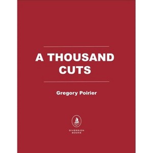 A Thousand Cuts - by  Gregory Poirier (Paperback) - 1 of 1