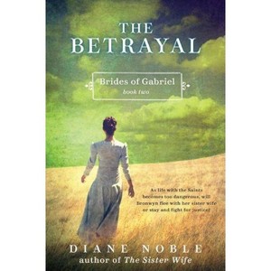 The Betrayal - (Brides of Gabriel) by  Diane Noble (Paperback) - 1 of 1
