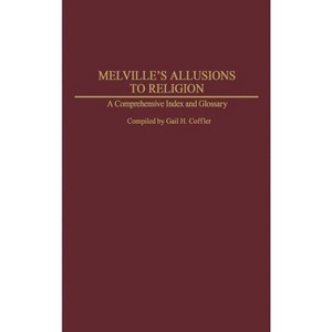 Melville's Allusions to Religion - (Bibliographies and Indexes in American Literature) by  Unknown (Hardcover) - 1 of 1
