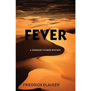 Fever - (Sergeant Studer Mystery) by  Friedrich Glauser (Paperback) - 1 of 1
