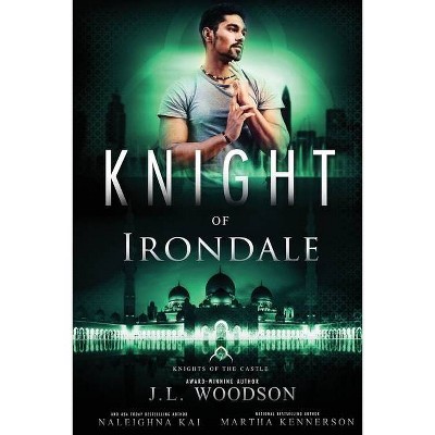 Knight of Irondale - by  J L Woodson & Martha Kennerson & Naleighna Kai (Paperback)