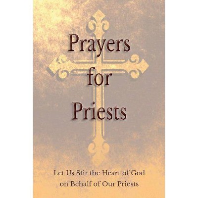 Prayers for Priests - by  Saints and Prelates Various (Paperback)