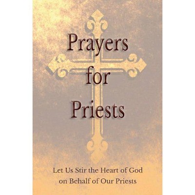 Prayers for Priests - by  Saints and Prelates Various (Paperback)