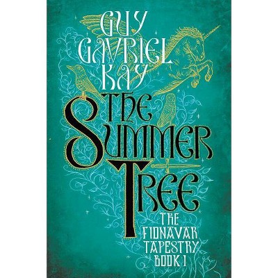 The Summer Tree - (Fionavar Tapestry) by  Guy Gavriel Kay (Paperback)