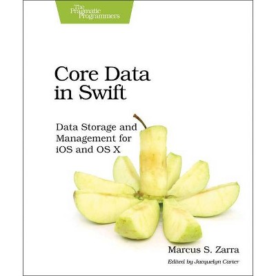 Core Data in Swift - by  Marcus S Zarra (Paperback)