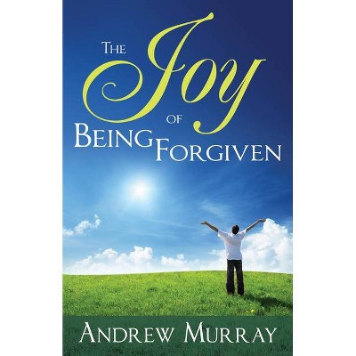 The Joy of Being Forgiven - by  Andrew Murray (Paperback)