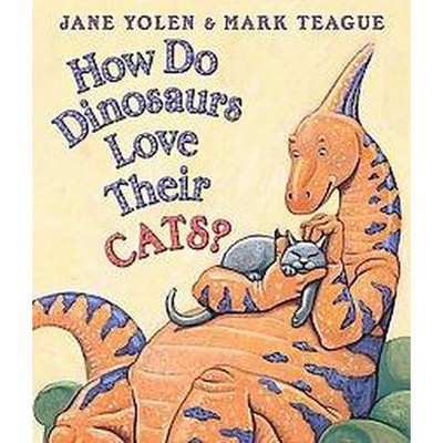 How Do Dinosaurs Love Their Cats? - (How Do Dinosaurs...?) by  Jane Yolen (Board Book)