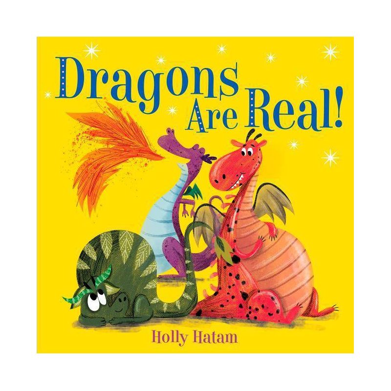 Dragons Are Real! - By Holly Hatam ( Hardcover ), 1 of 2