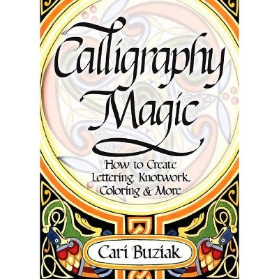  Calligraphy Magic - by  Cari Buziak (Paperback) 