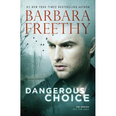 Dangerous Choice - (Off the Grid: FBI) by  Barbara Freethy (Paperback)