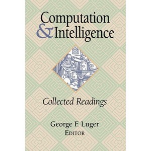 Computation and Intelligence - (American Association for Artificial Intelligence) by  George F Luger (Paperback) - 1 of 1