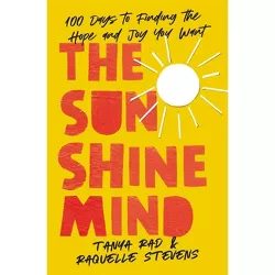 The Sunshine Mind - by  Tanya Rad & Raquelle Stevens (Hardcover)