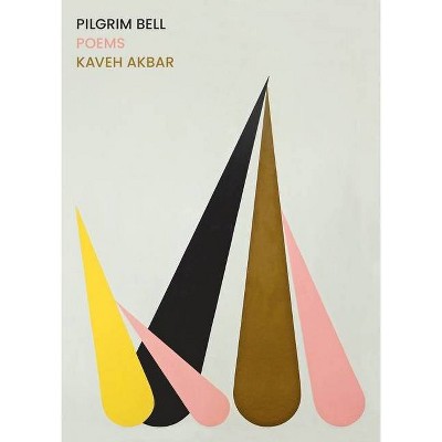 Pilgrim Bell - by  Kaveh Akbar (Paperback)