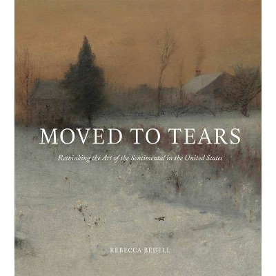 Moved to Tears - by  Rebecca Bedell (Hardcover)