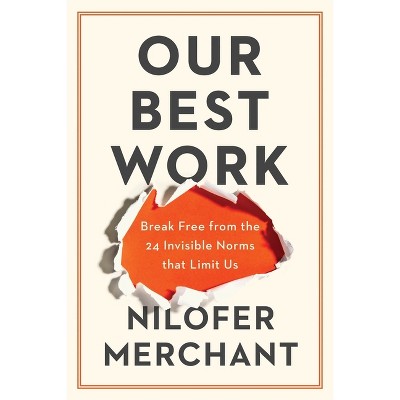 Our Best Work - by  Nilofer Merchant (Hardcover)