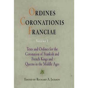 Ordines Coronationis Franciae, Volume 1 - (Middle Ages) by  Richard A Jackson (Hardcover) - 1 of 1