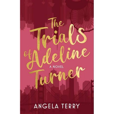 The Trials of Adeline Turner - by  Angela Terry (Paperback)