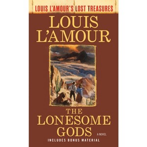 The Lonesome Gods (Louis l'Amour's Lost Treasures) - (Louis L'Amour's Lost Treasures) by  Louis L'Amour (Paperback) - 1 of 1