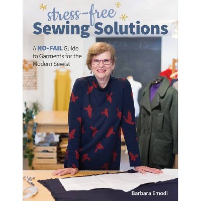 Stress-Free Sewing Solutions - by  Barbara Emodi (Paperback)