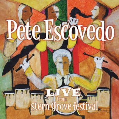 Pete Escovedo - Live From Stern Grove Festival (CD)