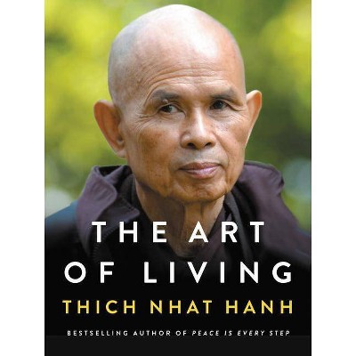 The Art of Living - by  Thich Nhat Hanh (Hardcover)