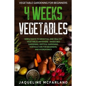 Vegetable Gardening For Beginners - by  Jaqueline McFarland (Paperback) - 1 of 1