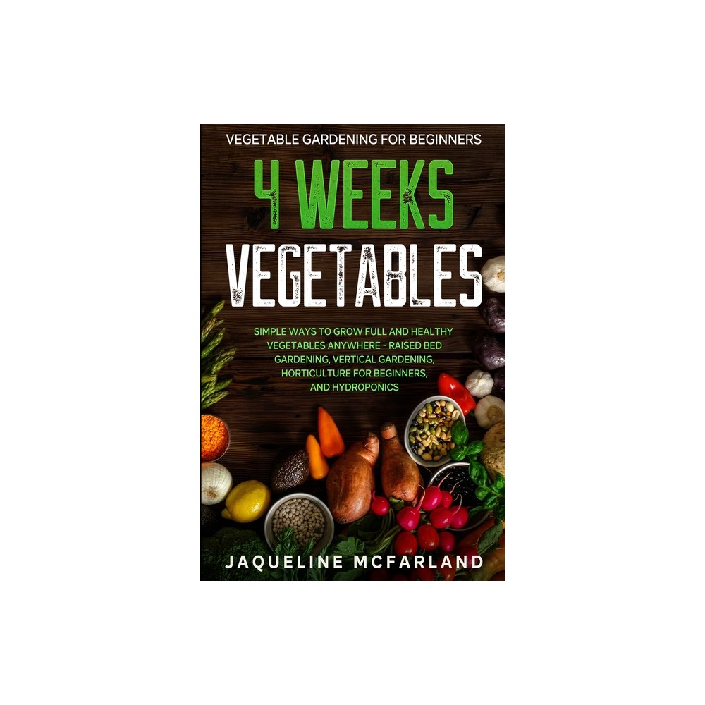 Vegetable Gardening For Beginners - by Jaqueline McFarland (Paperback)