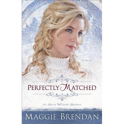  Perfectly Matched - (Blue Willow Brides) by  Maggie Brendan (Paperback) 