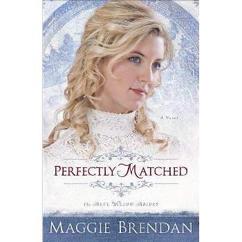Perfectly Matched - (Blue Willow Brides) by  Maggie Brendan (Paperback)