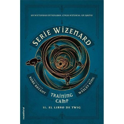 Serie Wizenard. Libro 2. El Libro de Twig - by  Kobe Bryant (Hardcover)