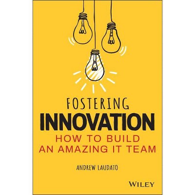Fostering Innovation - by  Andrew Laudato (Paperback)