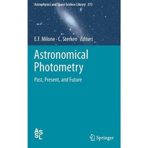 Astronomical Photometry - (Astrophysics and Space Science Library) by  Eugene F Milone & C Sterken (Hardcover) - 1 of 1