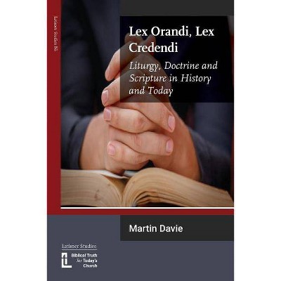 Lex Orandi, Lex Credendi - by  Martin Davie (Paperback)