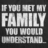 Mens Funny T Shirts If You Met My Family You Would Understand Sarcastic Graphic Novelty Tee For Men - Crazy Dog Men's T Shirt - 2 of 4